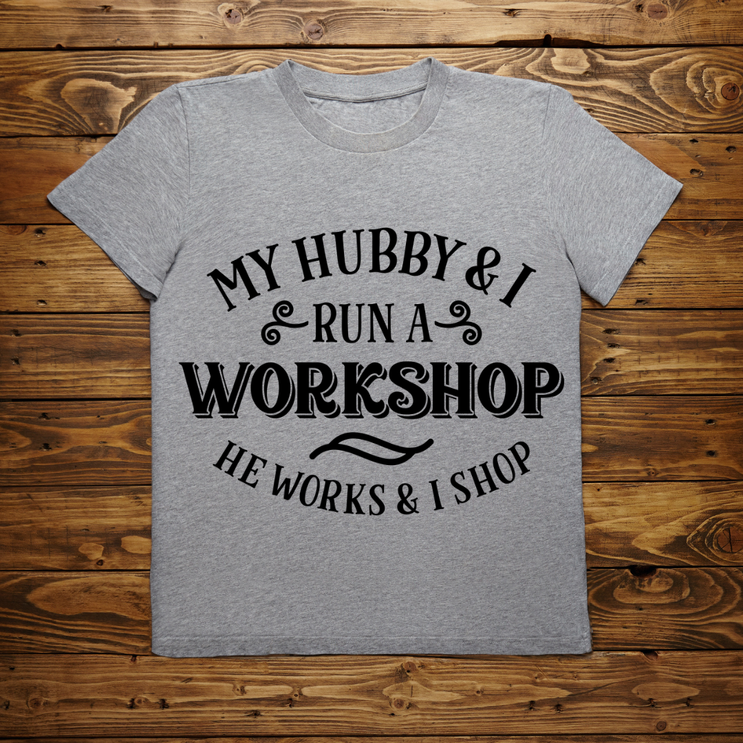 MY HUBBY RUN A WORKSHOP