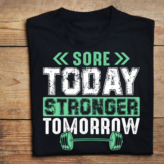 SORE TODAY STRONGER TOMORROW